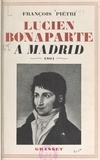 François Pietri - Lucien Bonaparte à Madrid - 1801.