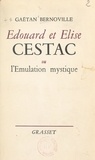 Gaëtan Bernoville - Édouard et Élise Cestac - Ou L'émulation mystique.
