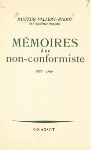 Louis Pasteur Vallery-Radot et Paul Milliez - Mémoires d'un non-conformiste - 1886-1966.
