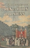 René Héron de Villefosse et René Jacques - Prés et bois parisiens - Illustré de 24 hors texte.