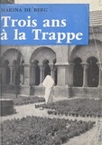 Marina de Berg - Trois ans à la Trappe.