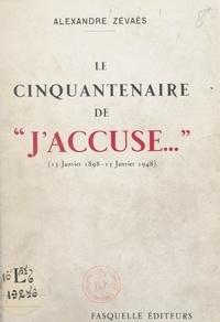 Alexandre Zévaès - Le cinquantenaire de "J'accuse...", 13 janvier 1898-13 janvier 1948.