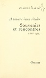 Camille Marbo - À travers deux siècles : souvenirs et rencontres, 1883-1967.