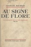 Charles Maurras - Au signe de Flore : souvenirs de vie politique - L'affaire Dreyfus, la fondation de l'Action française, 1898-1900.