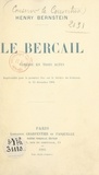 Henry Bernstein - Le bercail - Comédie en trois actes représentée pour la première fois sur le Théâtre du Gymnase le 13 décembre 1904.