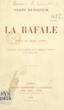 Henry Bernstein - La rafale - Pièce en trois actes, représentée pour la première fois au Théâtre du Gymnase le 20 octobre 1905.