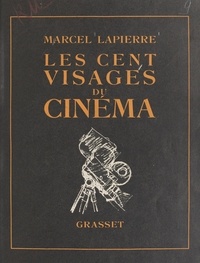 Marcel Lapierre et Renée Carl - Les cent visages du cinéma - Orné de 64 planches hors texte en héliogravure et de 161 dessins ou croquis in texte.