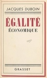 Jacques Duboin - Égalité économique.