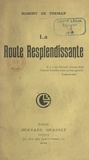 Robert de Treman - La route resplendissante.