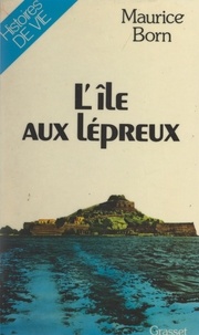 Maurice Born et Jacques Meunier - L'île aux Lépreux.
