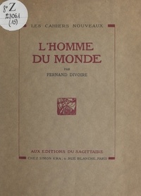 Fernand Divoire - L'homme du monde.