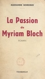 Marianne Schreiber - La passion de Myriam Bloch.