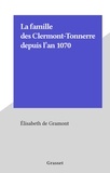 Élisabeth de Gramont - La famille des Clermont-Tonnerre depuis l'an 1070.