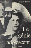 Jacques Brosse et Yves Fauvel - Le génie adolescent - Essai de biographie structurale.