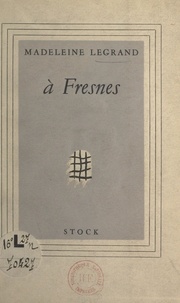 Madeleine Legrand et Paul Eluard - À Fresnes - Témoignage précédé d'un poème de Paul Éluard.