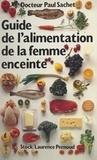 Paul Sachet et Jean Cohen - Guide de l'alimentation de la femme enceinte.