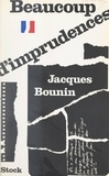 Jacques Bounin - Beaucoup d'imprudences.