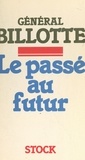 Pierre Billotte - Le passé au futur.