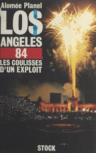Alomée Planel et Nelson Paillou - Los Angeles 1984 - Les coulisses d'un exploit.