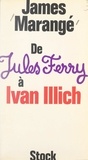 James Marangé et Guy Perrimond - De Jules Ferry à Ivan Illich.