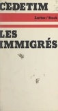 Jean-Yves Barrère et Manuel Bridier - Les immigrés - Contribution à l'histoire politique de l'immigration en France.