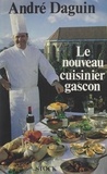 André Daguin et Robert Courtine - Le nouveau cuisinier gascon.