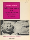 Georges Poisson et  Collectif - Moyen Âge en Île-de-France.