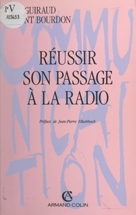 Marc Guiraud et Laurent Bourdon - Réussir son passage à la radio.