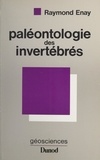 Raymond Enay et Jean Aubouin - Paléontologie des invertébrés.