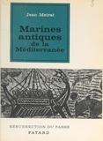 Jean Meirat et Henri Paul Eydoux - Marines antiques de la Méditerranée.