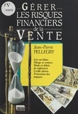 Jean-Pierre Pellegry - Gérer les risques financiers de la vente.