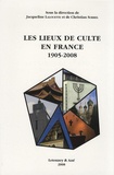 Jacqueline Lalouette et Christian Sorrel - Les lieux de culte en France - 1905-2008.
