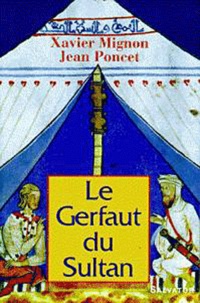 Jean Poncet et Xavier Mignon - Le gerfaut du sultan.