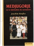 Joachim Bouflet - Medjugorje ou La fabrication du surnaturel.