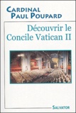 Paul Poupard - Découvrir le Concile Vatican II.