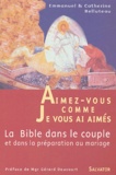 Emmanuel Belluteau - Aimez-vous comme je vous ai aimés - La Bible dans le couple et dans la préparation au mariage.