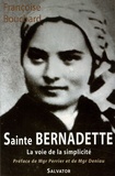 Françoise Bouchard - Sainte Bernadette - La voie de la simplicité (1844-1879).
