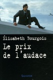 Elisabeth Bourgois - Le prix de l'audace.