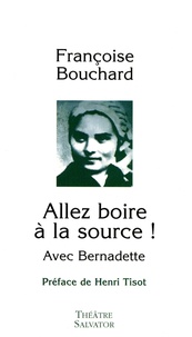 Françoise Bouchard - Allez boire à la source ! - Avec Bernadette.