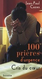 Jean-Paul Cazes - 100 prières d'urgence - Cris du coeur.