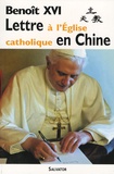  Benoît XVI - Lettre à l'Eglise catholique en Chine.