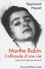 Raymond Peyret - Marthe Robin - L'offrande d'une vie.