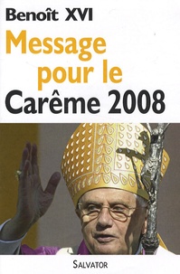  Benoît XVI - Message pour le Carême 2008.
