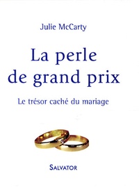 Julie McCarty - La perle de grand prix - Le trésor caché du mariage.