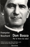 Françoise Bouchard - Don Bosco - Par la force du coeur.