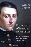 Gérard Cholvy - Un maître d'énergie spirituelle - Frère Exupérien (Adrien Mas) 1829-1905.