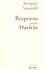 Jacques Arnould - Requiem pour Darwin.