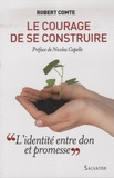 Robert Comte - Le courage de se construire - L'identité, entre don et promesse.
