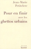 Jean-Marie Petitclerc - Pour en finir avec les ghettos urbains.