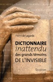 Pierre de Lagarde - Dictionnaire inattendu des grands témoins de l'Invisible.